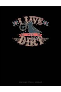 I Live for Dirt