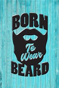 Born to Wear Beard