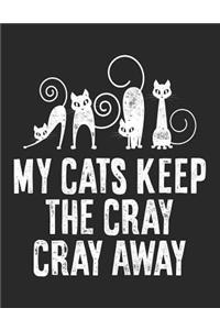 My Cats Keep The Cray Cray Away