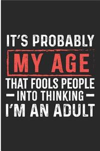 It's Probably My Age That Fools People Into Thinking I'm an Adult