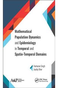 Mathematical Population Dynamics and Epidemiology in Temporal and Spatio-Temporal Domains