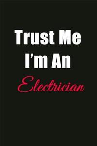 Trust Me I'm a Electrician: Blank Lined Journal Notebook for Men or Women