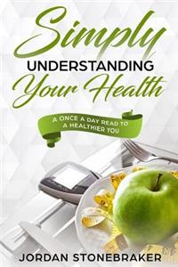 Simply Understanding Your Health