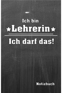 Ich Bin Lehrerin Ich Darf Das! Notizbuch