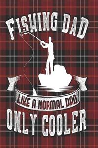Fishing Dad, Like a Normal Dad Only Cooler