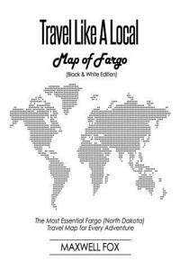 Travel Like a Local - Map of Fargo (North Dakota) (Black and White Edition)