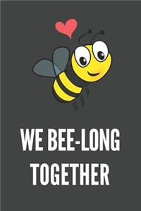 We Bee-Long Together