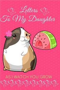 Letters to My Daughter as I Watch You Grow: Personalized Baby Girl Guinea Pig Wide Ruled Paper Notebook Journal