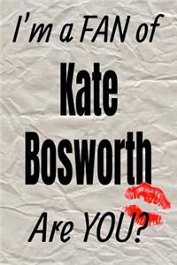 I'm a Fan of Kate Bosworth Are You? Creative Writing Lined Journal