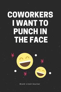 Coworkers I Want to Punch in the Face. Blank Lined Journal