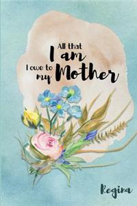 Regina All That I Am I Owe to My Mother