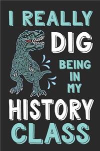 I Really Dig Being in My History Class