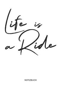 Life is a Ride - Notizbuch