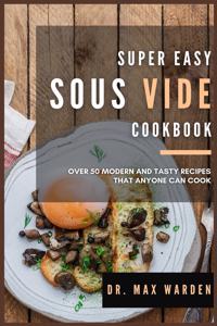 Super Easy Sous Vide Cookbook