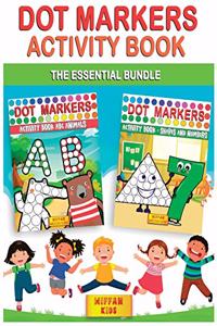 Dot Markers Activity Book -The Essential bundle (2 BOOKS IN 1): Learn the Alphabet, Shapes and Numbers by Do a Dot Coloring Book -Art Paint Daubers for Toddlers, Preschool, Boys and Girls (Easy guided BIG DOTS)