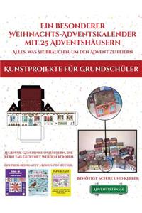 Kunstprojekte für Grundschüler (Ein besonderer Weihnachts-Adventskalender mit 25 Adventshäusern - Alles, was Sie brauchen, um den Advent zu feiern)