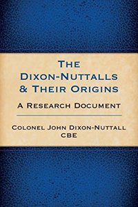 The Dixon-Nuttalls and Their Origins - A Research Document