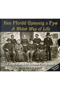 Hen Ffordd Gymreig o Fyw / A Welsh Way of Life ? Ffotograffau John Thomas Photographs