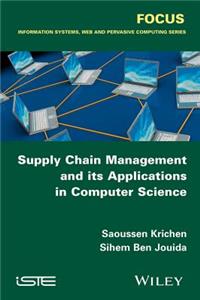 Supply Chain Management and Its Applications in Computer Science