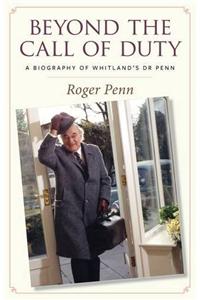 Beyond the Call of Duty - A Biography of Whitland's Dr Penn