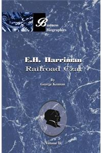 E.H. Harriman: Railroad Czar
