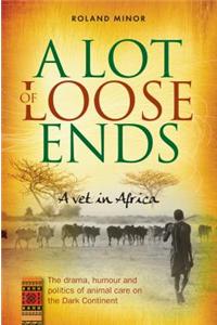 A Lot Of Loose Ends - A Vet in Africa