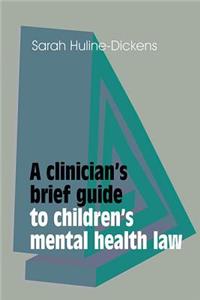 Clinician's Brief Guide to Children's Mental Health Law