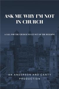 Ask Me Why I'm Not In Church