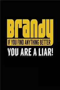 Brandy If You Find Anything Better You Are A Liar!