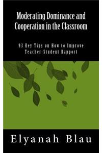 Moderating Dominance and Cooperation in the Classroom