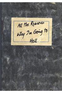 All the Reasons Why I'm Going to Hell