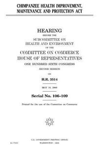 Chimpanzee Health Improvement, Maintenance, and Protection Act