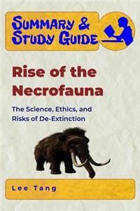 Summary & Study Guide - Rise of the Necrofauna: The Science, Ethics, and Risks of De-Extinction