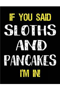 If You Said Sloths and Pancakes I'm in