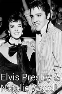 Elvis Presley & Natalie Wood!