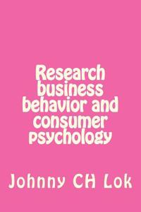 Research Business Behavior and Consumer Psychology