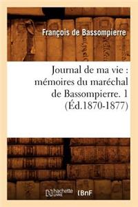 Journal de Ma Vie: Mémoires Du Maréchal de Bassompierre. 1 (Éd.1870-1877)