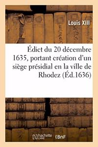 Édict Du 20 Décembre 1635, Portant Création d'Un Siège Présidial En La Ville de Rhodez