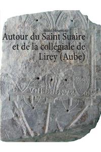 Autour du Saint Suaire et de la collégiale de Lirey (Aube)