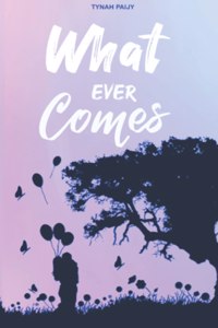 What Ever Comes