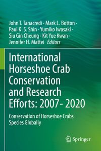 International Horseshoe Crab Conservation and Research Efforts: 2007- 2020