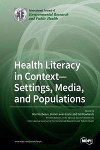 Health Literacy in Context- Settings, Media, and Populations