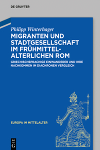 Migranten Und Stadtgesellschaft Im Frühmittelalterlichen ROM