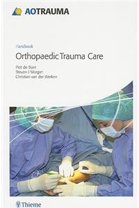 Ao Handbook: Orthopedic Trauma Care