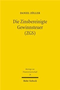 Die Zinsbereinigte Gewinnsteuer (Zgs)