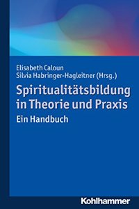 Spiritualitatsbildung in Theorie Und PRAXIS
