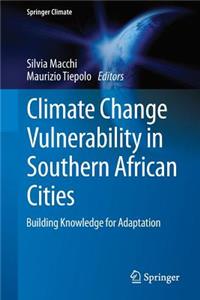 Climate Change Vulnerability in Southern African Cities