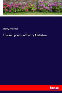 Life and poems of Henry Anderton