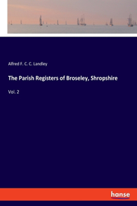 Parish Registers of Broseley, Shropshire
