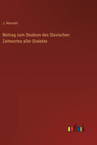 Beitrag zum Studium des Slavischen Zeitwortes aller Dialekte